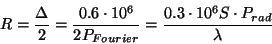 \begin{displaymath}
R=\frac{\Delta}{2}=\frac{0.6\cdot 10^{6}}{2~P_{Fourier}}=
\frac{0.3\cdot 10^{6}~S \cdot P_{rad}}{\lambda}
\end{displaymath}