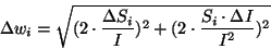 \begin{displaymath}
\Delta w_i = \sqrt{ (2 \cdot \frac {\Delta S_i}{I})^2 +
(2 \cdot \frac {S_i \cdot \Delta I}{I^2})^2}
\end{displaymath}