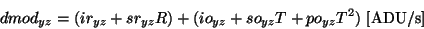 \begin{displaymath}dmod_{yz} = (ir_{yz}+sr_{yz}R) + (io_{yz}+so_{yz}T+po_{yz}T^2) ~
{\rm [ADU/s]}\end{displaymath}