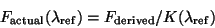 \begin{displaymath}F_{\rm actual} (\lambda_{\rm ref})=F_{\rm derived} / K(\lambda_{\rm ref})\end{displaymath}