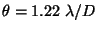 $\theta = 1.22~ \lambda/D$