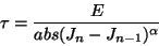 \begin{displaymath}
\tau = {E \over abs(J_n - J_{n-1} )^\alpha}
\end{displaymath}