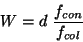 \begin{displaymath}
W=d~\frac{f_{con}}{f_{col}}\
\end{displaymath}