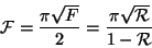 \begin{displaymath}
{\mathcal F}=\frac{\pi \sqrt{F}}{2}=\frac{\pi \sqrt{\mathcal R}}
{1-{\mathcal R}}
\end{displaymath}