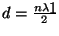 $d=\frac{n\lambda_1}{2}$