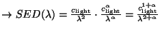 $\rightarrow SED(\lambda) = \frac{c_{\rm light}}{\lambda^{2}} \cdot
\frac{c_{\r...
...lpha}}{\lambda^{\alpha}} =
\frac{c_{\rm light}^{1+\alpha}}{\lambda^{2+\alpha}}$