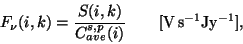 \begin{displaymath}
F_{\nu}(i,k) = \frac{S(i,k)}{C^{s,p}_{ave}(i)}~~~~~~{\rm [V\,s^{-1}Jy^{-1}]},
\end{displaymath}