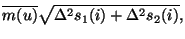 $\displaystyle \overline{m(u)}\sqrt{{\Delta}^2s_1(i) + {\Delta}^2s_2(i)},$