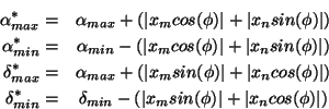 \begin{eqnarray*}
{\alpha}^*_{max} = &{\alpha}_{max}+(\vert x_{m}cos(\phi)\vert...
...ta}_{min}-(\vert x_{m}sin(\phi)\vert+\vert x_{n}cos(\phi)\vert)
\end{eqnarray*}