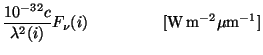 $\displaystyle \frac {10^{-32}c}{\lambda^2(i)} F_{\nu}(i)
~~~~~~~~~~~~~~{\rm [W\,m^{-2}{\mu}m^{-1}]}$