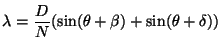 $\displaystyle \lambda = \frac{D}{N} ( \sin(\theta + \beta) + \sin (\theta + \delta) )$