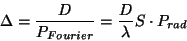 \begin{displaymath}\Delta=\frac{D}{P_{Fourier}}=\frac{D}{\lambda}S \cdot P_{rad}\end{displaymath}