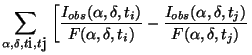 $\displaystyle \sum_{\alpha, \delta, t_i, t_j} \left[\frac{I_{obs}(\alpha, \delt...
...lta, t_i)}
- \frac{I_{obs}(\alpha, \delta, t_j)}{F(\alpha, \delta,
t_j)}\right.$