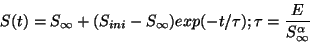 \begin{displaymath}
S(t) = S_{\infty} + (S_{ini} - S_{\infty}) exp(-t/\tau); \tau =
\frac{E}{S^{\alpha}_{\infty}}
\end{displaymath}