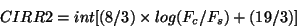 \begin{displaymath}
CIRR2 = int[(8/3) \times log (F_c/F_s) + (19/3)]
\end{displaymath}