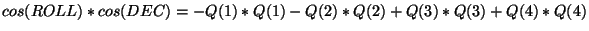 $\displaystyle cos(ROLL)*cos(DEC) = -Q(1)*Q(1)-Q(2)*Q(2)+Q(3)*Q(3)+Q(4)*Q(4)$