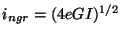 $i_{ngr}=(4eGI)^{1/2}$