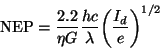 \begin{displaymath}
\mathrm{NEP}=\frac{2.2}{\eta G}\frac{hc}{\lambda}
\bigg(\frac{I_d}{e}\bigg)^{1/2}
\end{displaymath}