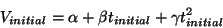 \begin{displaymath}
V_{initial} = \alpha + \beta{t_{initial}} + \gamma{t_{initial}^{2}}
\end{displaymath}