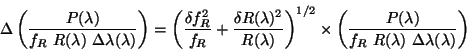 \begin{displaymath}
\Delta \left( \frac{P(\lambda)}{f_R~ R(\lambda) ~\Delta \la...
...(\lambda)}{f_R~ R(\lambda) ~\Delta \lambda(\lambda)}
\right)
\end{displaymath}