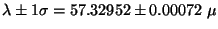 $\lambda\pm 1\sigma=57.32952\pm 0.00072~\mu$