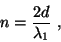 \begin{displaymath}
n=\frac{2d}{\lambda_1}\ ,
\end{displaymath}