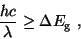 \begin{displaymath}
\frac{hc}{\lambda} \geq \Delta E_{\rm g}\ ,
\end{displaymath}