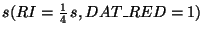 $s(RI=\frac{1}{4}\,s, DAT\_RED=1)$