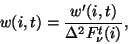 \begin{displaymath}
w(i,t) = \frac {w'(i,t)}{{\Delta}^2F^t_{\nu}(i)},
\end{displaymath}