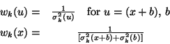 \begin{eqnarray*}
w_k(u) = &\frac{1}{\sigma_k^{2}(u)}~~~{\rm for}~u=(x+b),\,b \...
...\frac{1}
{\lbrack \sigma_k^{2}(x+b) + \sigma_k^{2}(b) \rbrack}
\end{eqnarray*}