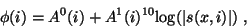 \begin{displaymath}
{\phi}(i) = A^0(i) + A^1(i){\rm ^{10}log}(\vert s(x,i)\vert)~,
\end{displaymath}