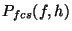 $P_{fcs}(f,h)$