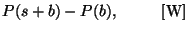 $\displaystyle P(s+b)-P(b),~~~~~~~~{\rm [W]}$