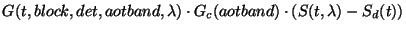 $\displaystyle G(t, block, det, aotband, \lambda )
\cdot G_{c}(aotband) \cdot ( S(t,\lambda) - S_d(t) )$