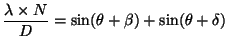 $\displaystyle \frac{\lambda\times N}{D} = \sin(\theta + \beta) + \sin (\theta + \delta)$