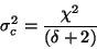 \begin{displaymath}\sigma^{2}_{c} = \frac {\chi^{2}} {(\delta+2)} \end{displaymath}